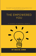 The Empowered You: A Journey in Personal Growth