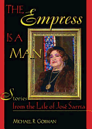 The Empress Is a Man: Stories from the Life of Jos Sarria