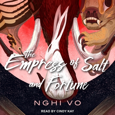 The Empress of Salt and Fortune - Vo, Nghi, and Kay, Cindy (Read by)