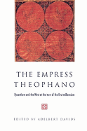 The Empress Theophano: Byzantium and the West at the Turn of the First Millennium