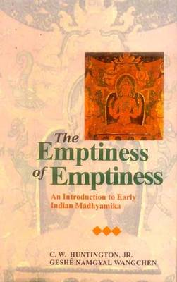 The Emptiness of Emptiness: An Introduction to Early Indian Madhyamika - Huntington, C. W., and Wangchen, Namgyal,Geshe