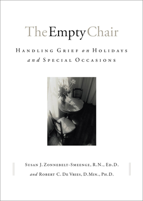 The Empty Chair: Handling Grief on Holidays and Special Occasions - Zonnebelt-Smeenge, Susan J R N, and De Vries, Robert C