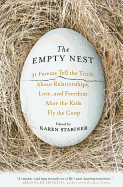 The Empty Nest: 31 Parents Tell the Truth about Relationships, Love, and Freedom After the Kids Fly the COOP