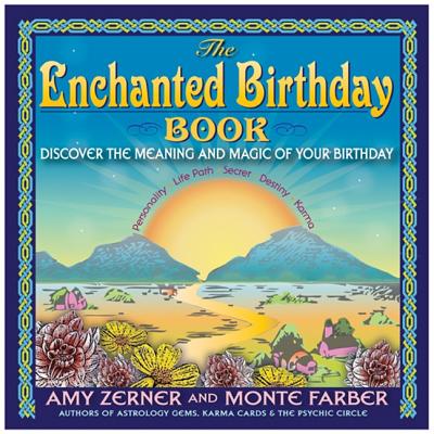 The Enchanted Birthday Book: Discover the Meaning and Magic of Your Birthday - Zerner, Amy, and Farber, Monte