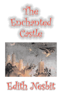 The Enchanted Castle by Edith Nesbit, Fiction, Fantasy & Magic