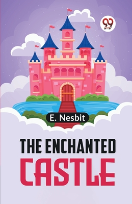 The Enchanted Castle - Nesbit, E