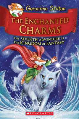 The Enchanted Charms (Geronimo Stilton the Kingdom of Fantasy #7) - Stilton, Geronimo