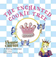 The Enchanted Cookie Tree: A Flossie Crums Baking Adventure