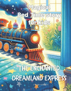 The Enchanted Dreamland Express: Tim's Journey in the Enchanted Dreamland