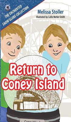 The Enchanted Snow Globe Collection: Return to Coney Island - Stoller, Melissa