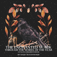 The Enchanted Walk Through the Seasons of the Year: A Pagan Children's Book