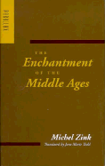 The Enchantment of the Middle Ages - Zink, Michel, Professor