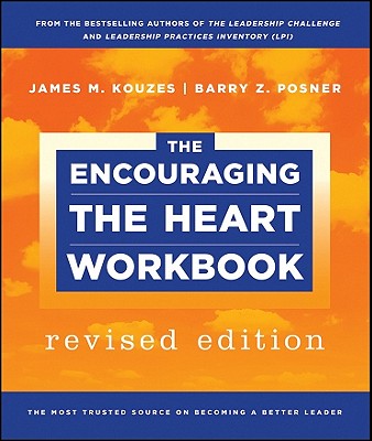 The Encouraging the Heart Workbook - Kouzes, James M, and Posner, Barry Z, Ph.D.
