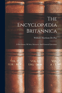 The Encyclopdia Britannica: A Dictionary Of Arts, Sciences, And General Literature