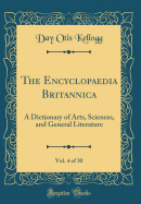 The Encyclopaedia Britannica, Vol. 4 of 30: A Dictionary of Arts, Sciences, and General Literature (Classic Reprint)