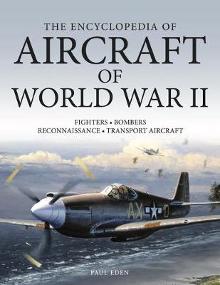 The Encyclopedia of Aircraft of World War II - Eden, Paul E (Editor)