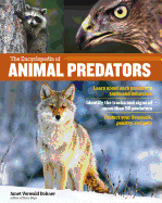 The Encyclopedia of Animal Predators: Learn about Each Predator's Traits and Behaviors; Identify the Tracks and Signs of More Than 50 Predators; Protect Your Livestock, Poultry, and Pets