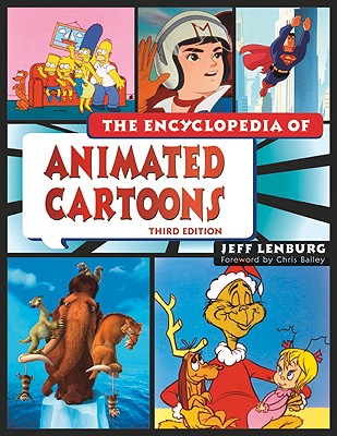 The Encyclopedia of Animated Cartoons - Lenburg, Jeff, and Bailey, Chris, Prof. (Foreword by)