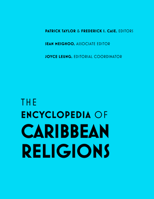 The Encyclopedia of Caribbean Religions: Volume 1: A - L; Volume 2: M - Z - Taylor, Patrick (Editor), and Case, Frederick I. (Editor)
