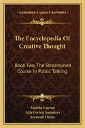 The Encyclopedia Of Creative Thought: Book Two, The Streamlined Course In Public Talking