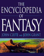 The Encyclopedia of Fantasy - Clute, John, and Grant, John, and Grant, John