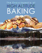 The Encyclopedia of High Altitude Baking