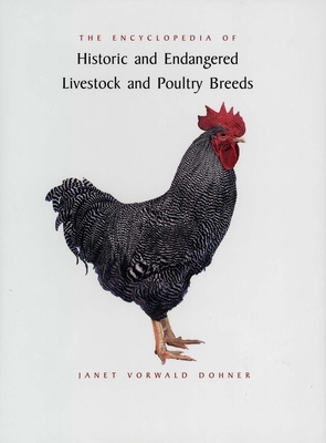 The Encyclopedia of Historic and Endangered Livestock and Poultry Breeds - Dohner, Janet Vorwald