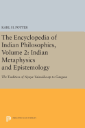 The Encyclopedia of Indian Philosophies, Volume 2: Indian Metaphysics and Epistemology: The Tradition of Nyaya-Vaisesika Up to Gangesa