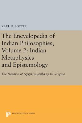 The Encyclopedia of Indian Philosophies, Volume 2: Indian Metaphysics and Epistemology: The Tradition of Nyaya-Vaisesika up to Gangesa - Potter, Karl H. (Editor)
