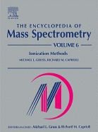 The Encyclopedia of Mass Spectrometry: Volume 6: Ionization Methods