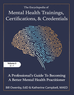 The Encyclopedia of Mental Health Trainings, Certifications, and Credentials: A Professional's Guide to Becoming a Better Mental Health Practitioner Volume 3