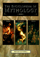 The Encyclopedia of Mythology - Cotterell, Arthur