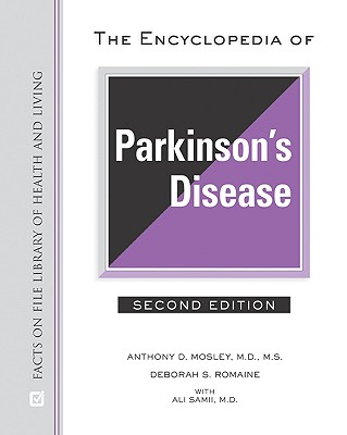 The Encyclopedia of Parkinson's Disease - Mosley, Anthony D, and Romaine, Deborah S, and Samii, Ali