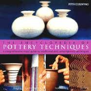 The Encyclopedia of Pottery Techniques: A Comprehensive Visual Guide to Traditional and Contemporary Techniques - Cosentino, Peter, and Howes, Ian (Photographer)