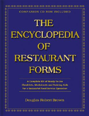 The Encyclopedia of Restaurant Forms: A Complete Kit of Ready-To-Use Checklists, Worksheets and Training AIDS for a Successful Food Service Operation - Brown, Douglas Robert