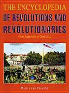 The Encyclopedia of Revolutions and Revolutionaries: From Anarchism to Zhou Enlai - Van Creveld, Martin, Professor (Editor)