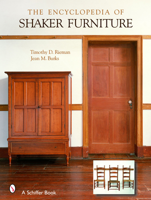 The Encyclopedia of Shaker Furniture - Rieman, Timothy D