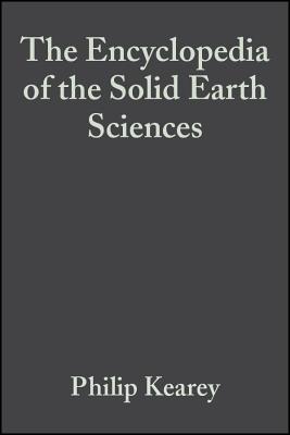 The Encyclopedia of the Solid Earth Sciences - Kearey, Philip (Editor)