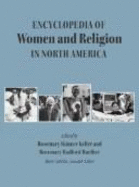 The Encyclopedia of Women and Religion in North America, Volume 3