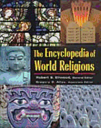 The Encyclopedia of World Religions - Robert Ellwood, General Editor and Gregory Alles, and Ellwood, Robert S (Editor), and Alles, Gregory D (Editor)