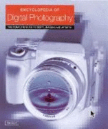 The Encylopedia of Digital Photography: The Complete Guide to Mastering Digital Artistry