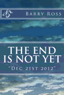 The End Is Not Yet: "dec 21st 2012"