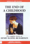 The End of a Childhood - Richardson, Henry Handel, pse, and Seedsman, Jenny (Read by)