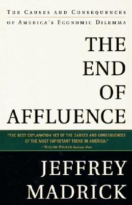 The End of Affluence: The Causes and Consequences of America's Economic Dilemma - Madrick, Jeff