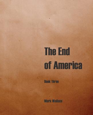 The End of America, Book Three - Wallace, Mark