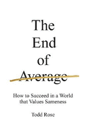 The End of Average: How to Succeed in a World That Values Sameness