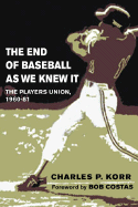 The End of Baseball as We Knew It: The Players Union,1960-81