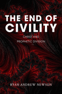 The End of Civility: Christ and Prophetic Division