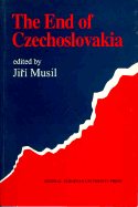The End of Czechoslovakia - Musil, Jir (Editor)
