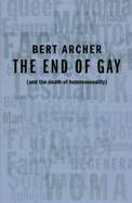 The End of Gay: And the Death of Heterosexuality